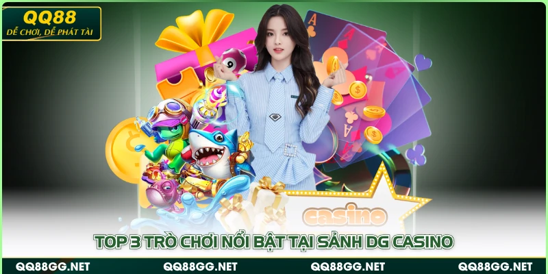 Top 3 trò chơi nổi bật tại sảnh DG Casino